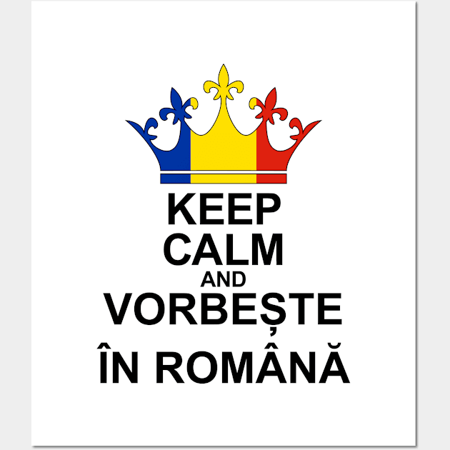 Keep Calm And Vorbește În Română (Romania) Wall Art by ostend | Designs